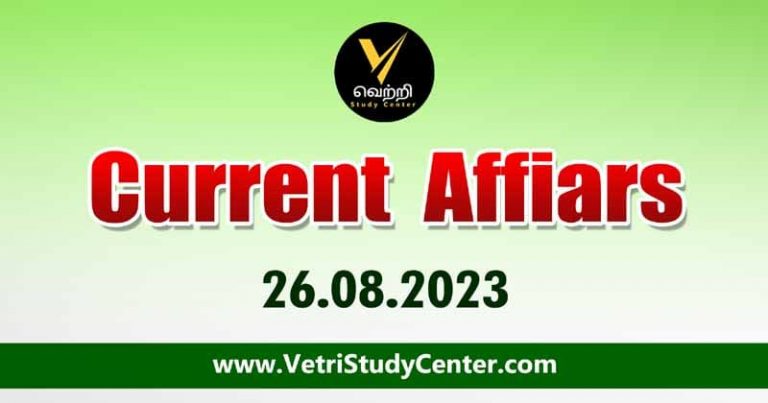 Vetri Study Center Current Affairs 26-08-2023