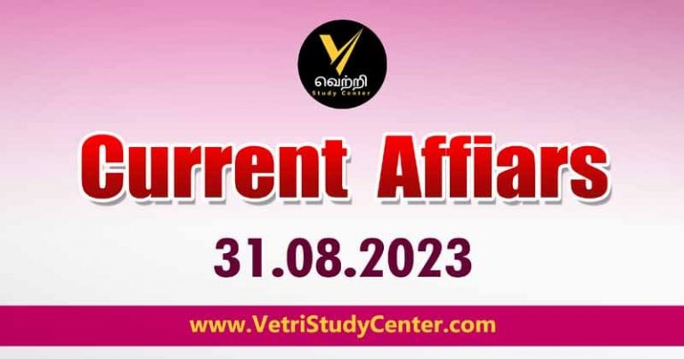 Vetri Study Center Current Affairs 31-08-2023
