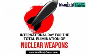 TNPSC Current Affairs - International Day for the Total Elimination of Nuclear Weapons