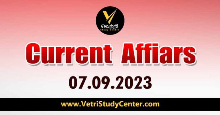 Vetri Study Center Current Affairs 07-09-2023