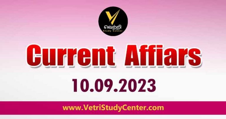 Vetri Study Center Current Affairs 10-09-2023