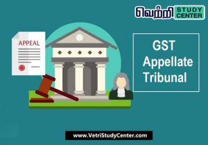 Vetri Study Center Current Affairs - GST Appellate Tribunal Sessions