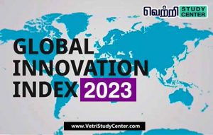 Vetri Study Center Current Affairs - Global Innovation Index