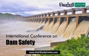 Vetri Study Center Current Affairs - International Conference on Dam Safety