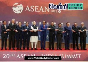 Vetri Study Center Current Affairs - asean-india summit 2023