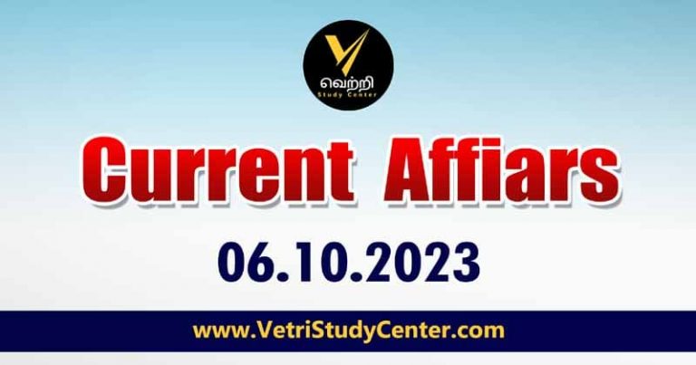 Vetri Study Center Current Affairs 06-10-2023
