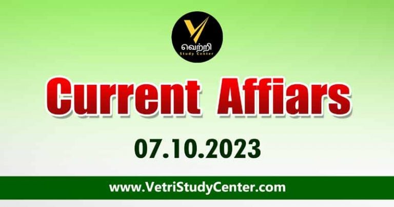 Vetri Study Center Current Affairs 07-10-2023
