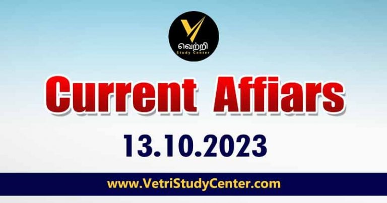Vetri Study Center Current Affairs 13-10-2023