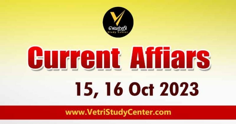 Vetri Study Center Current Affairs 15-16 Oct-2023