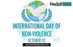 Vetri Study Center Current Affairs - International Day of Non-Violence