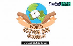 Vetri Study Center Current Affairs - World Cotton Day
