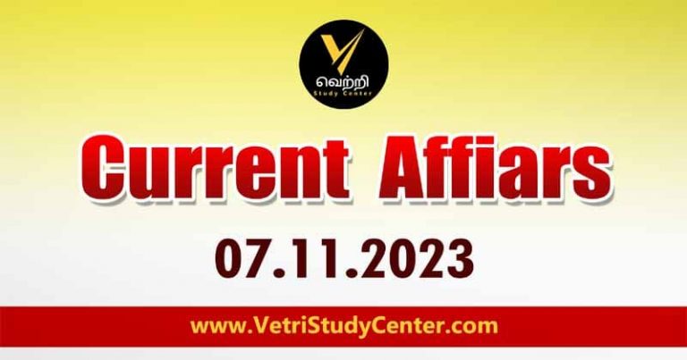 Vetri Study Center Current Affairs 07-11-2023
