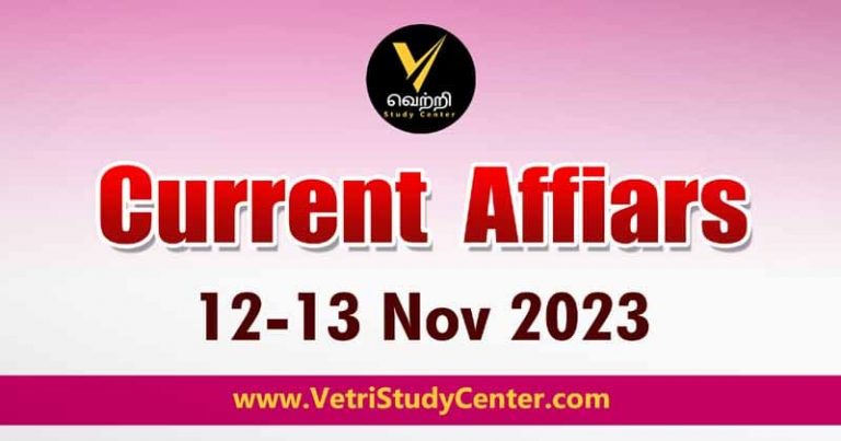 Vetri Study Center Current Affairs 12-13 Nov 2023