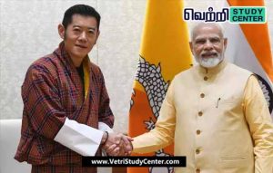 Vetri Study Center Current Affairs - Bhutan king Jigme Khesar Namgyel Wangchuck meets PM Modi