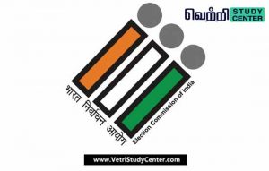 Vetri Study Center Current Affairs - Election Commission