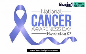 Vetri Study Center Current Affairs - National Cancer Awareness Day