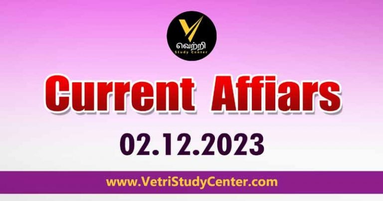 Vetri Study Center Current Affairs 02-12-2023