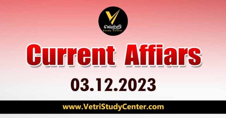 Vetri Study Center Current Affairs 03-12-2023