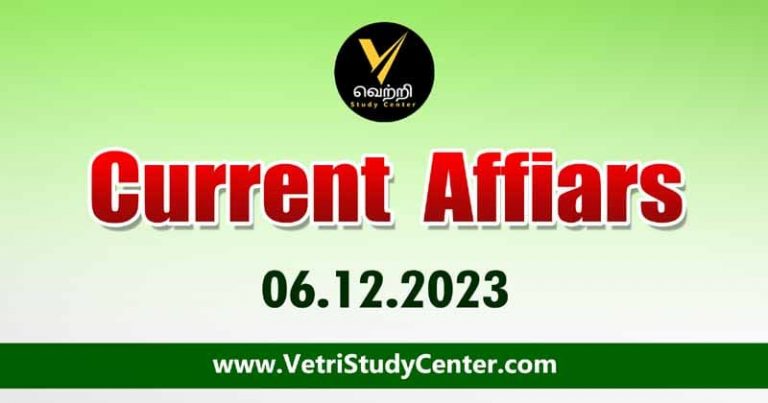 Vetri Study Center Current Affairs 06-12-2023