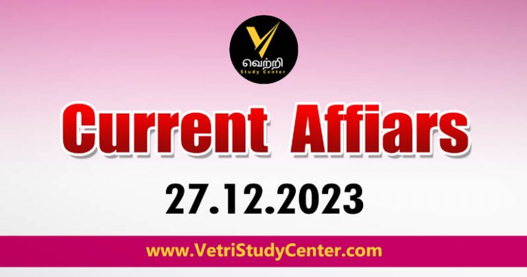 Vetri Study Center Current Affairs 27-12-2023
