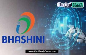 Vetri Study Center Current Affairs - Bhashini AI Translates