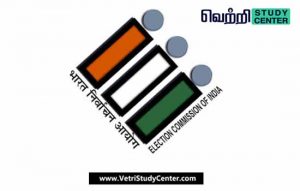 Vetri Study Center Current Affairs - Election Commission