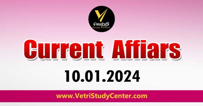 Vetri Study Center Current Affairs 10-1-2024