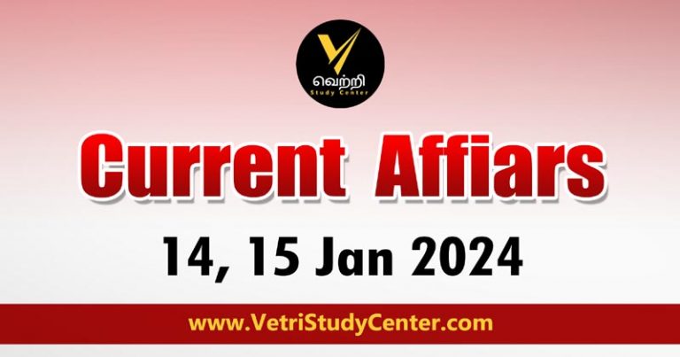 Vetri Study Center Current Affairs 14-15 Jan 2024