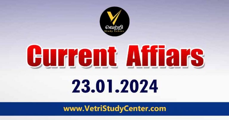 Vetri Study Center Current Affairs 23-01-2024