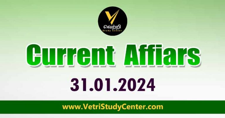 Vetri Study Center Current Affairs 31-01.2024
