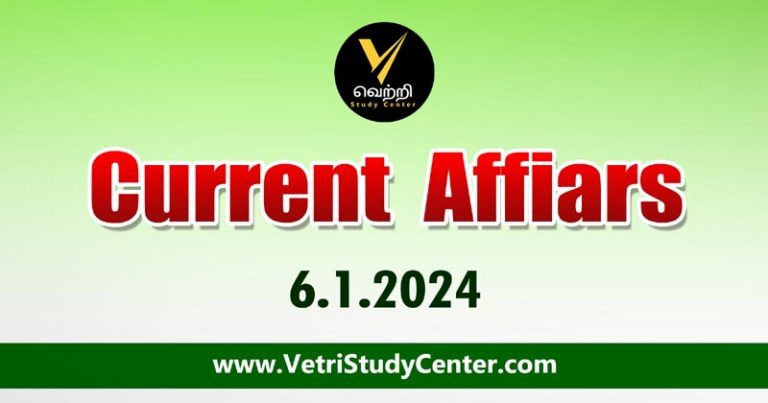 Vetri Study Center Current Affairs 6-1-2024