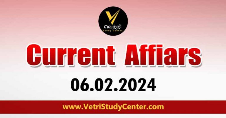 Vetri Study Center Current Affairs 06-02-2024