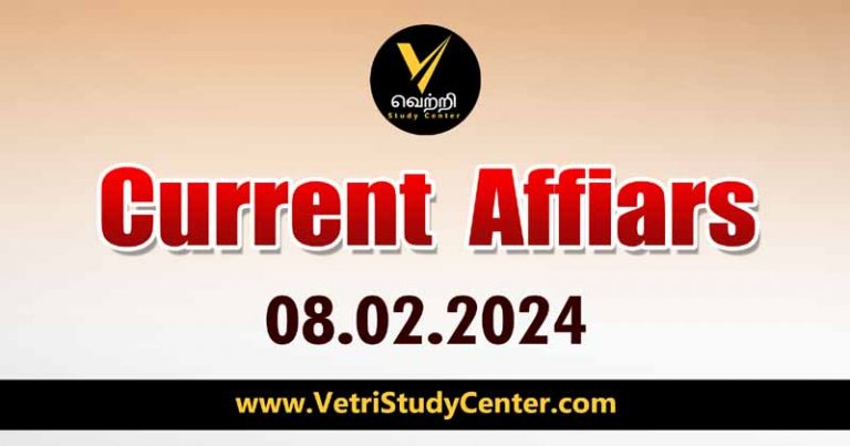 Vetri Study Center Current Affairs 08-02-2024