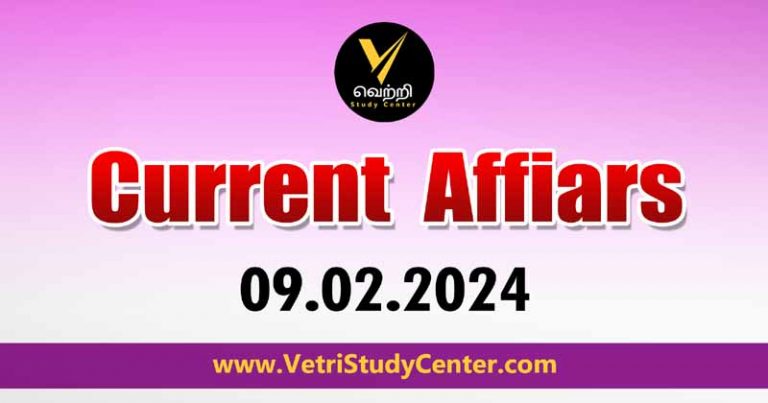 Vetri Study Center Current Affairs 09-02-2024