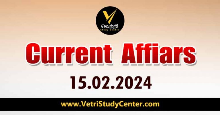 Vetri Study Center Current Affairs 15-02-2024