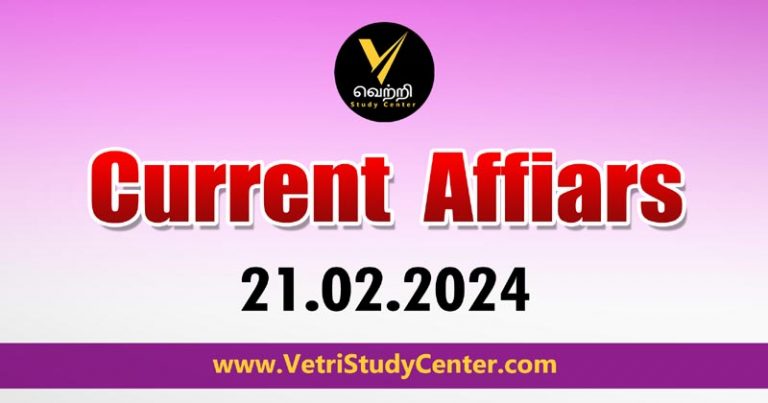 Vetri Study Center Current Affairs 21-02-2024