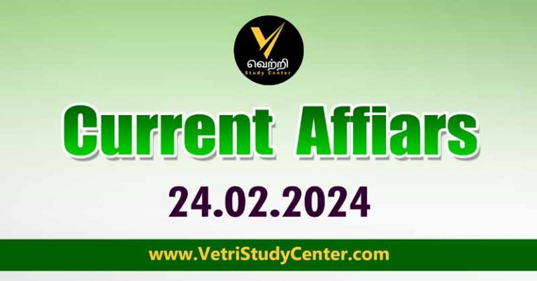 Vetri Study Center Current Affairs 24.02.2024