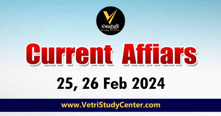 Vetri Study Center Current Affairs 25-26th Feb 2024