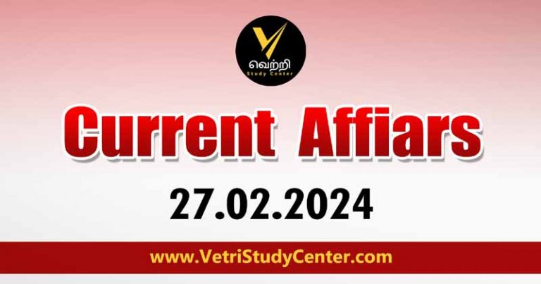 Vetri Study Center Current Affairs 27-02-2024