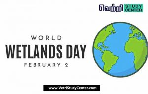 Vetri Study Center Current Affairs - World Wetlands Day