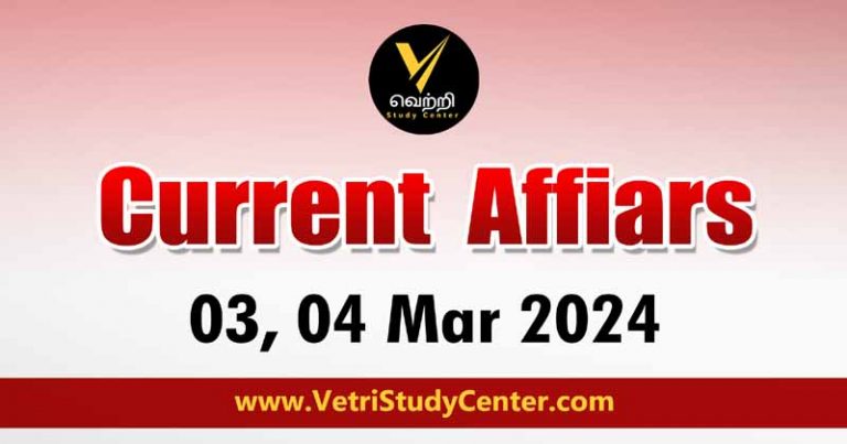 Vetri Study Center Current Affairs 3-4th March 2024