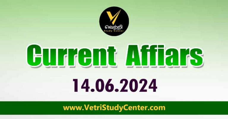 Vetri Study Center Current Affairs 14.06.2024