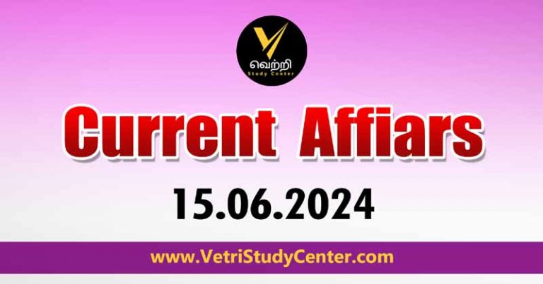 Vetri Study Center Current Affairs 15-06-2024