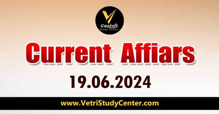 Vetri Study Center Current Affairs 19.06-2024