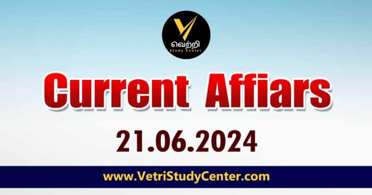 Vetri Study Center Current Affairs 21-06-2024