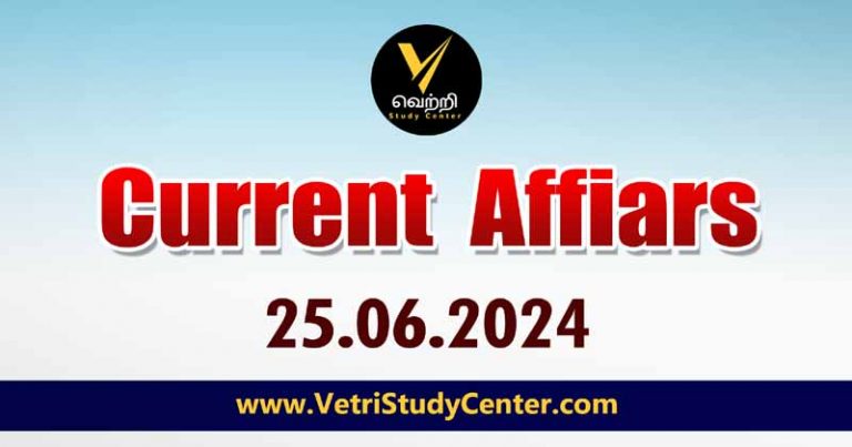 Vetri Study Center Current Affairs 25-06-2024