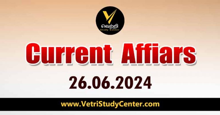 Vetri Study Center Current Affairs 26.06-2024