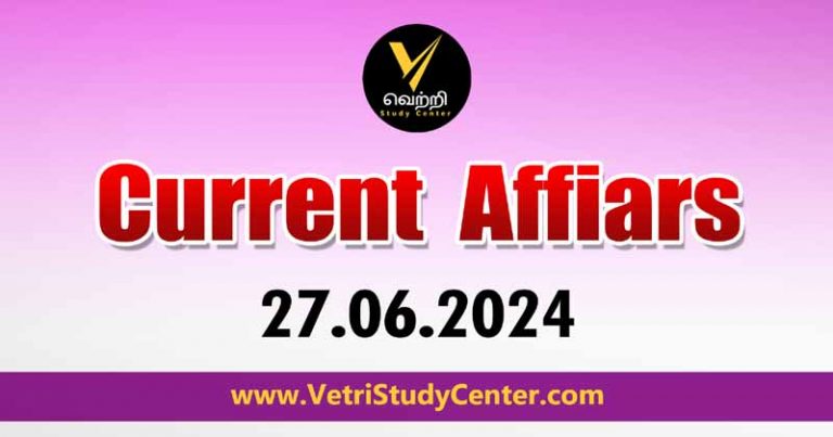 Vetri Study Center Current Affairs 27-06-2024