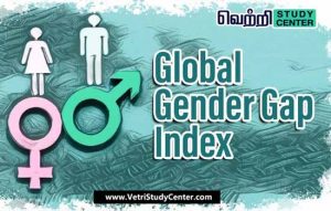 Vetri Study Center Current Affairs - Global Gender Gap Report