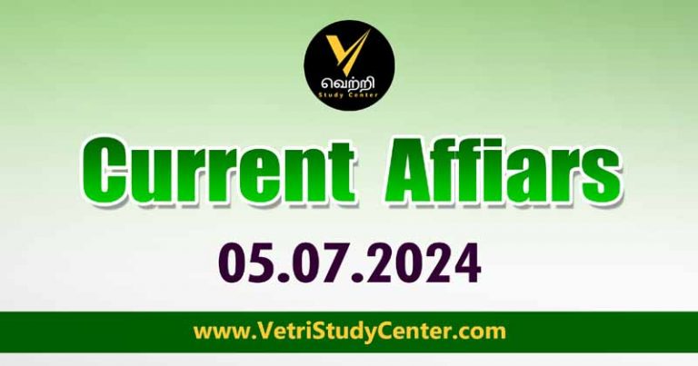 Vetri Study Center Current Affairs 05.07.2024